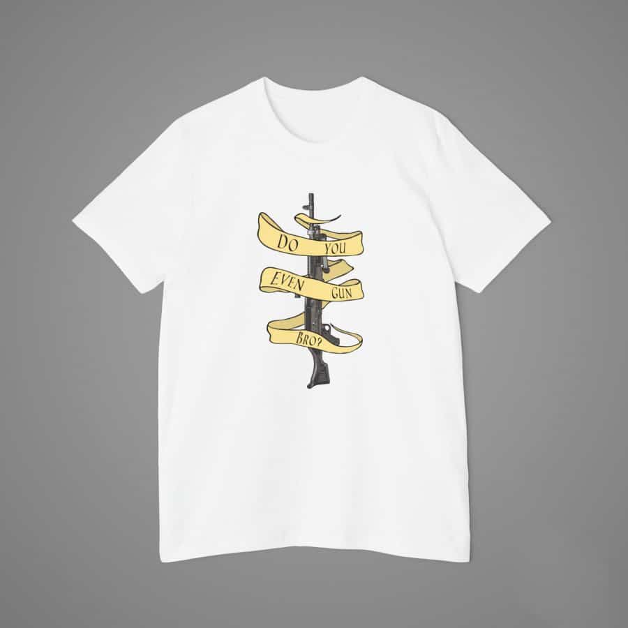 M240B Banner 'Do You Even Gun Bro?' - USA-Made T-Shirt